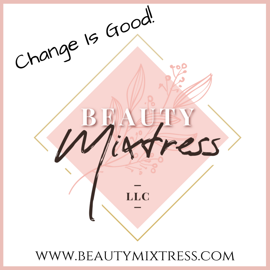 Change Is Good!!! Welcome to Beauty Mixtress™