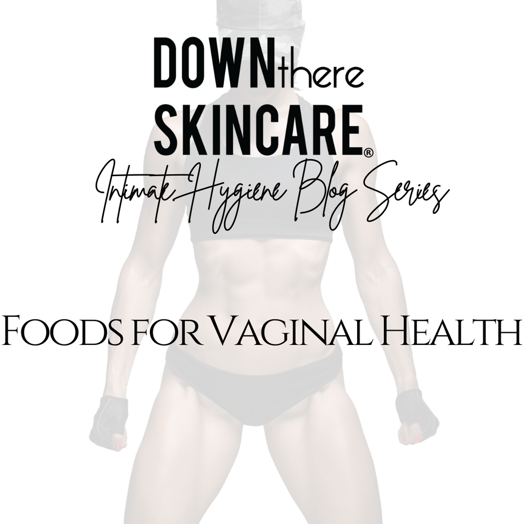 Down There Skincare® - Foods for Vaginal Health