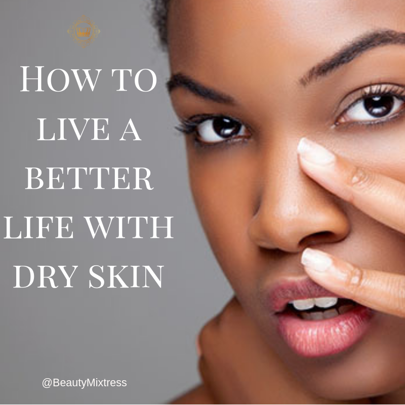How to live a better life with dry skin!