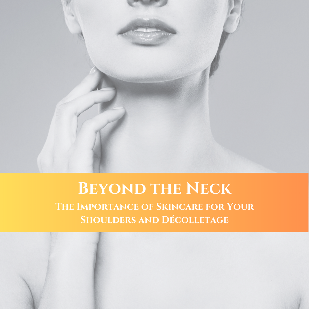 Beyond the Neck: The Importance of Skincare for Your Shoulders and Décolletage