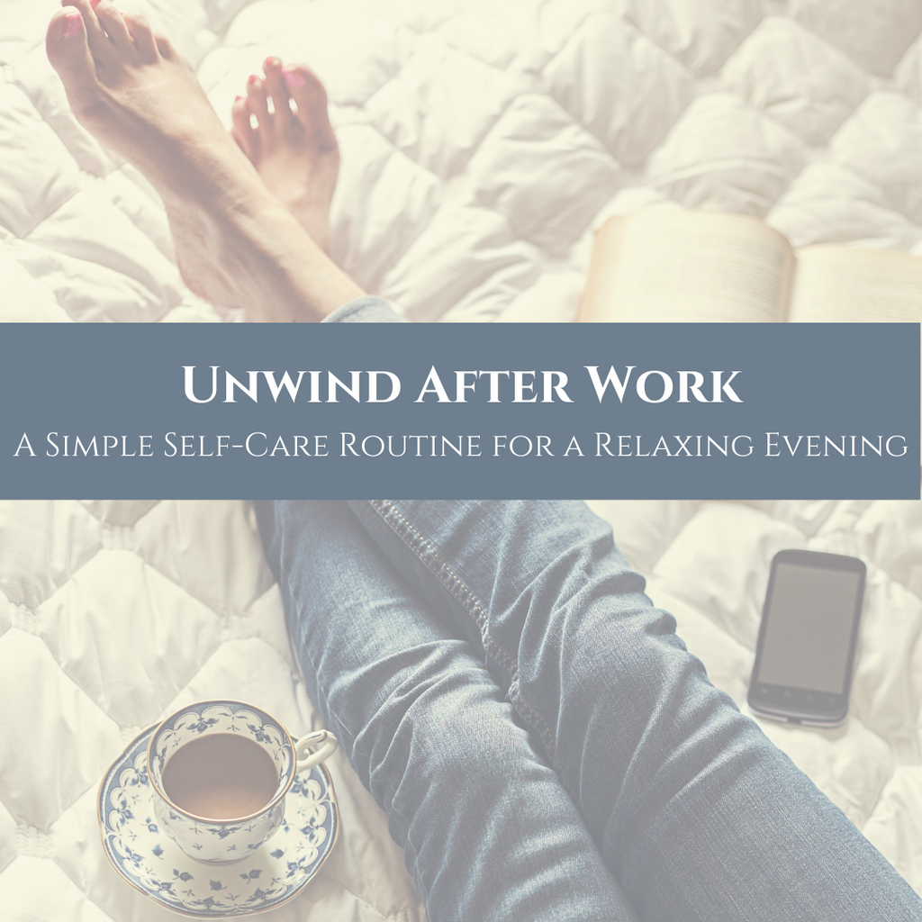 Unwind After Work: A Simple Self-Care Routine for a Relaxing Evening