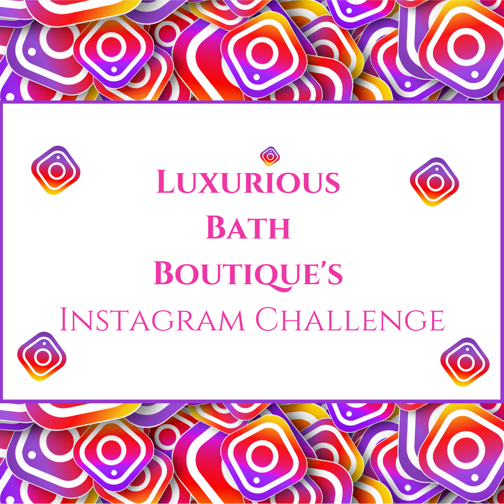 Luxurious Bath Boutique's Instagram Challenge: July 1-10, 2020