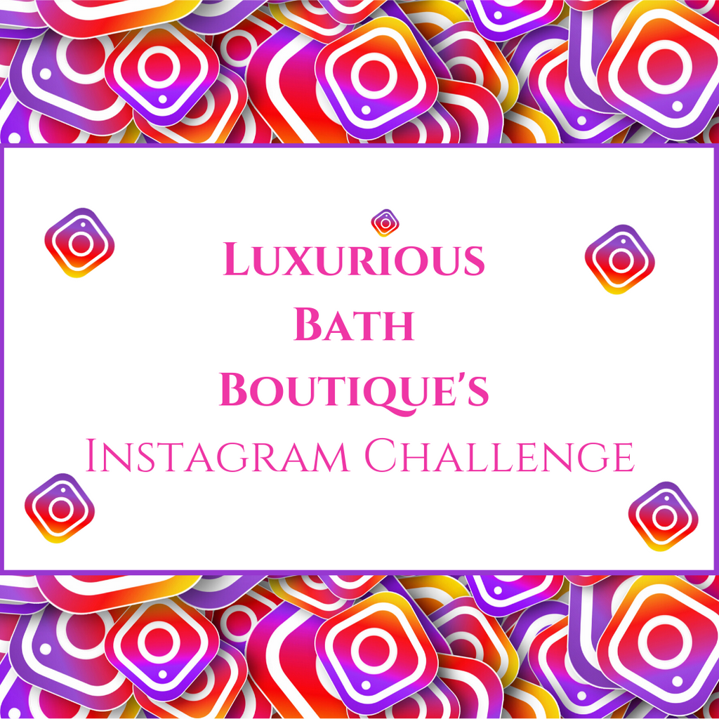 Luxurious Bath Boutique's Instagram Challenge: July 29 - August 5, 2020