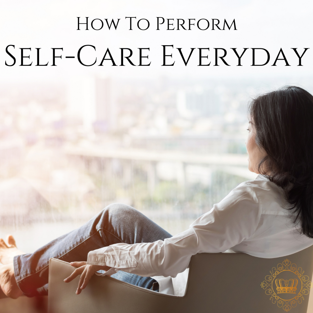 How to Perform Self Care Every Day!