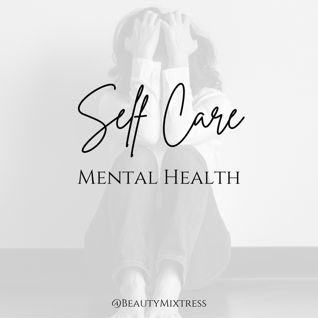 Self Care - How to Focus on Your Mental Health