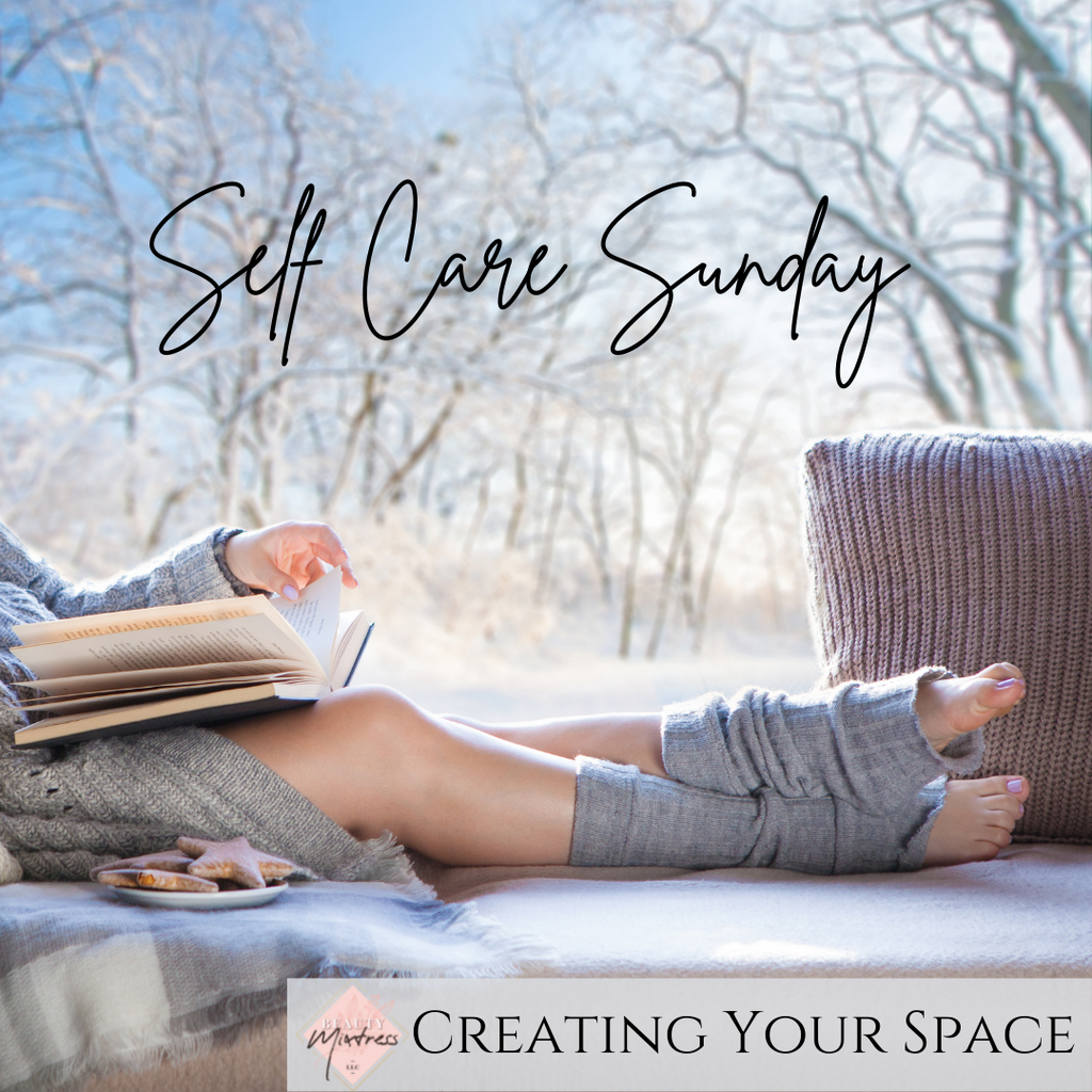 Self Care Sunday - Creating Your Space