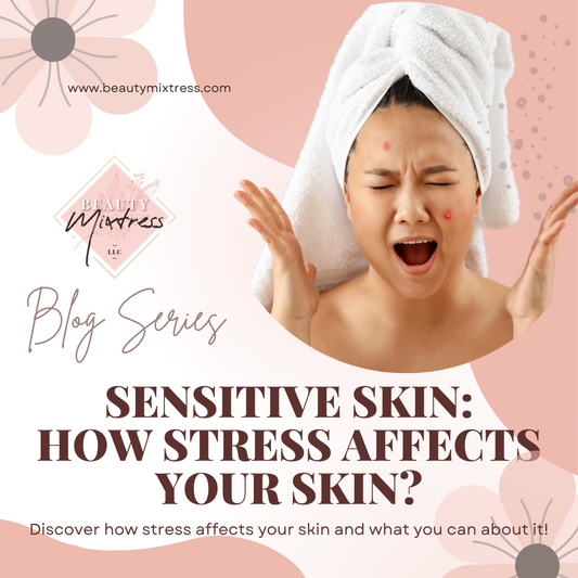 Sensitive Skin: How Stress Affects Your Skin