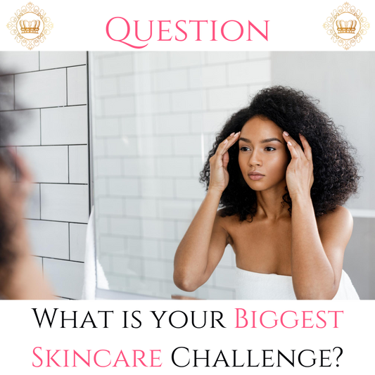 What is the biggest challenge you face when it comes to your skincare?